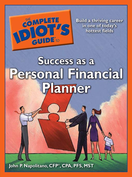 Title details for The Complete Idiot's Guide to Success as a Personal Financial Planner by John P. Napolitano, CPA, PFS, CFP - Available